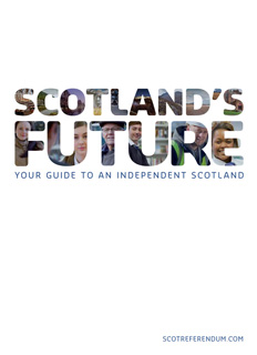 Title details for Scotland's Future. Your Guide to an Independent Scotland by The Scottish Government - Available
